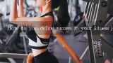 How do you define success in your fitness journey?